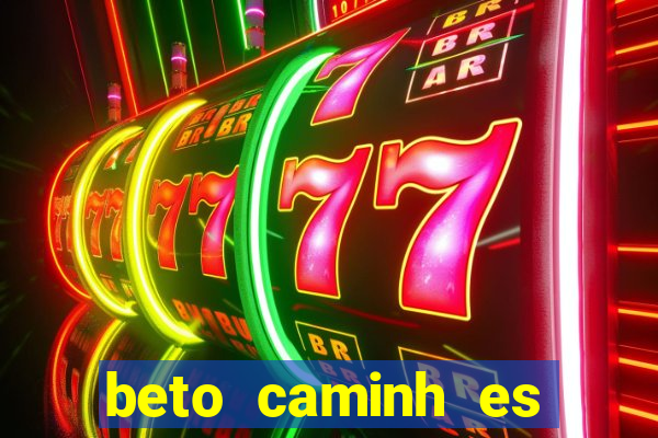 beto caminh es lajeado rs